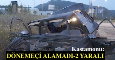 <center> Kastamonu: </center><center><font color=’blue’> DÖNEMEÇİ ALAMADI-2 YARALI </font></center