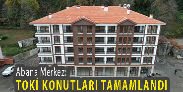 <center> Abana Merkez: </center><center><font color=’blue’> TOKİ KONUTLARI TAMAMLANDI </font></center>