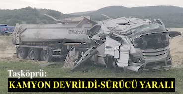 <center> Taşköprü: </center><center><font color=’blue’> KAMYON DEVRİLDİ-SÜRÜCÜ YARALI </font></center>