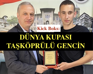 <center> Kick Boks: </center><center><font color=’blue’> DÜNYA KUPASI TAŞKÖPRÜLÜ GENCİN </font></center>