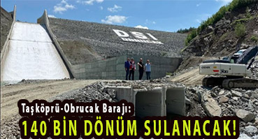 <center> Taşköprü-Obrucak Barajı: </center><center><font color=’blue’>140 BİN DÖNÜM SULANACAK!  </font></center>