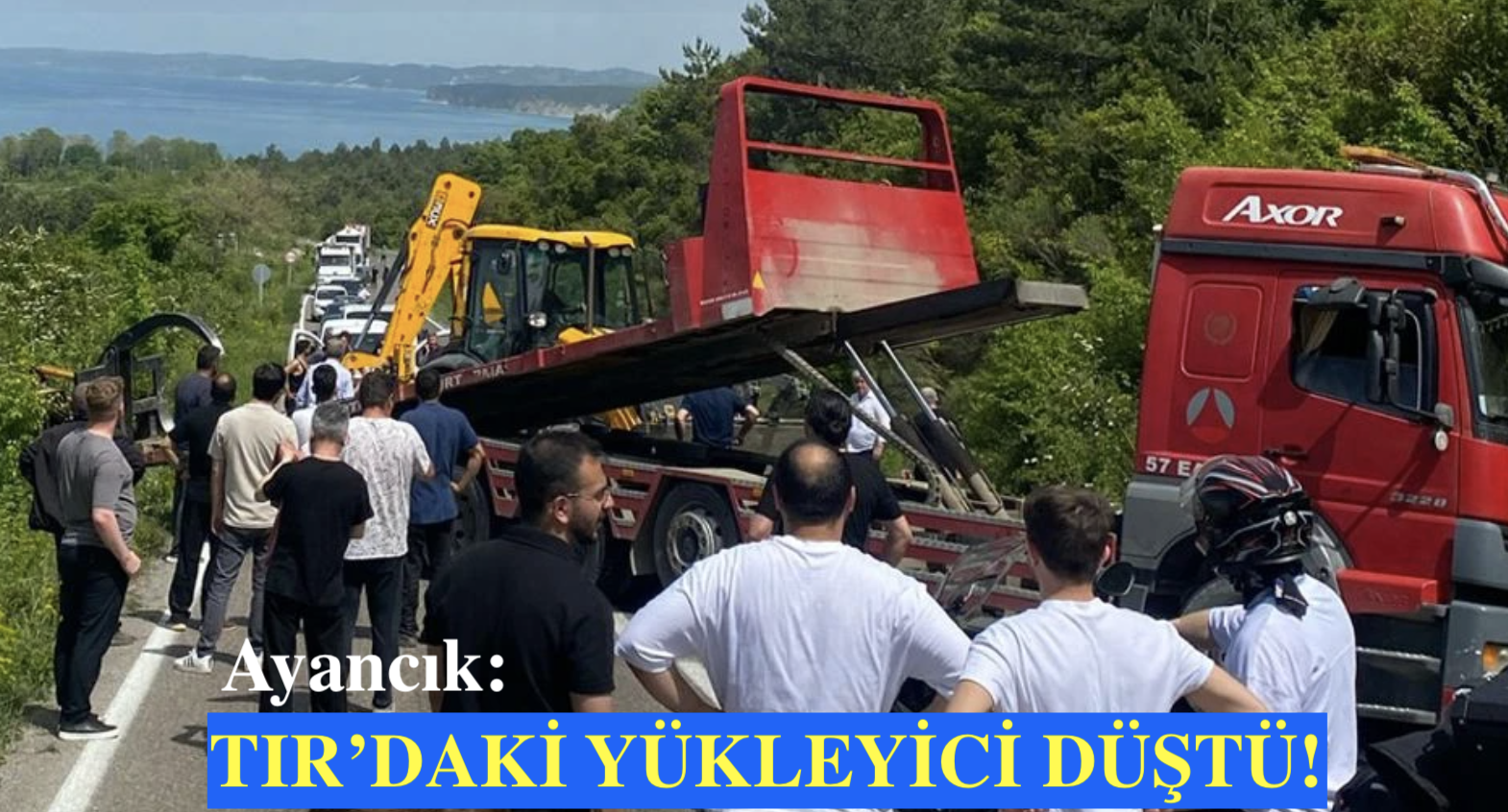 <center> Ayancık: </center><center><font color=’blue’> TIR’DAKİ YÜKLEYİCİ DÜŞTÜ! </font></center>