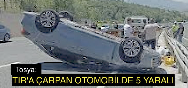 <center> Tosya: </center><center><font color=’blue’> TIR’A ÇARPAN OTOMOBİLDE 5 YARALI </font></center>