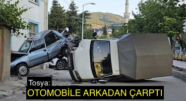 <center> Tosya: </center><center><font color=’blue’> OTOMOBİLE ARKADAN ÇARPTI </font></center>