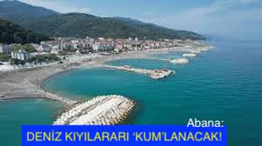 <center> Abana: </center><center><font color=’blue’> DENİZ KIYILARARI ‘KUM’LANACAK! </font></center>
