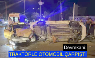 <center> Devrekani: </center><center><font color=’blue’> TRAKTÖRLE OTOMOBİL ÇARPIŞTI </font></center>
