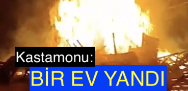 <center> Kastamonu: </center><center><font color=’blue’> Kastamonu: BİR EV YANDI </font></center>