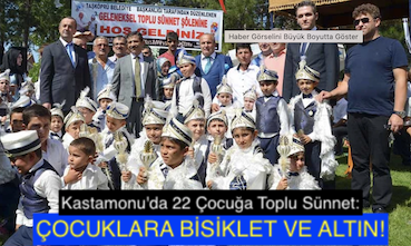<center> Kastamonu’da 22 Çocuğa Toplu Sünnet: </center><center><font color=’blue’> ÇOCUKLARA BİSİKLET VE ALTIN! </font></center>