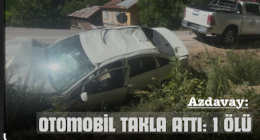 <center> Azdavay: </center><center><font color=’blue’> OTOMOBİL TAKLA ATTI-1 ÖLÜ </font></center>
