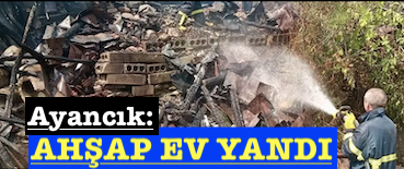 <center> Ayancık: </center><center><font color=’blue’> AHŞAP EV YANDI </font></center>