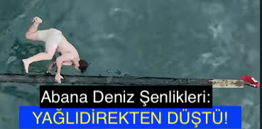 <center> Abana Deniz Şenlikleri: </center><center><font color=’blue’> YAĞLIDİREKTEN DÜŞTÜ! </font></center>