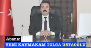 <center> Abana: </center><center><font color=’blue’> YENİ KAYMAKAM TOLGA USTAOĞLU </font></center>