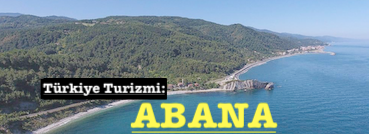 <center> Türkiye Turizmi: </center><center><font color=’blue’> ABANA </font></center>