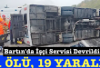<center> Bartın’da İşçi Servisi Devrildi: </center><center><font color=’blue’>1 ÖLÜ 19 YARALI </font></center>