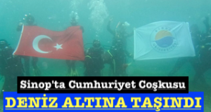 <center> Sinop’ta Cumhuriyet Coşkusu  </center><center><font color=’blue’> DENİZ ALTINA TAŞINDI </font></center>