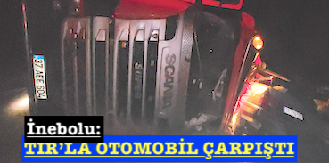 <center> İnebolu: </center><center><font color=’blue’> TIR’LA OTOMOBİL ÇARPIŞTI </font></center>