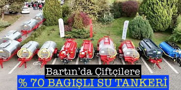 <center> Bartın’da Çiftçilere </center><center><font color=’blue’> % 70 BAĞIŞLI SU TANKERİ </font></center>