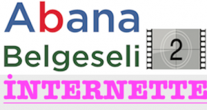 <center> Abana Belgeseli 2 </center><center><font color=’blue’> İNTERNETTE </font></center>