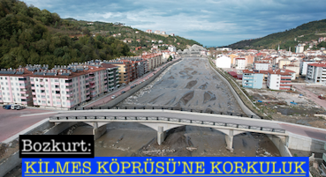 <center> Bozkurt: </center><center><font color=’blue’> KİLMES KÖPRÜSÜ’NE KORKULUK </font></center>