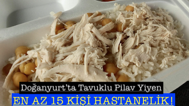 <center> Doğanyurt’ta Tavuklu Pilav Yiyen </center><center><font color=’blue’> EN AZ 15 KİŞİ HASTANELİK! </font></center>
