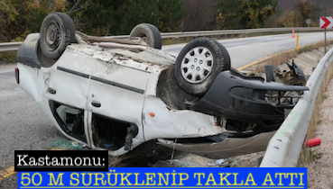 <center> Kastamonu: </center><center><font color=’blue’>50 M SÜRÜKLENİP TAKLA ATTI </font></center>