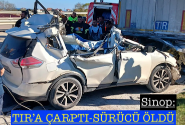 <center> Sinop: </center><center><font color=’blue’> TIR’A ÇARPTI-SÜRÜCÜ ÖLDÜ </font></center>