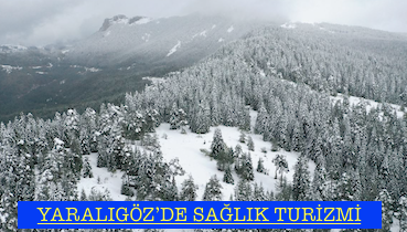 YARALIGÖZ’DE SAĞLIK TURİZMİ