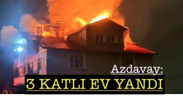 <center> Azdavay: </center><center><font color=’blue’>3 KATLI EV YANDI </font></center>