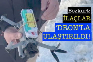 <center> Bozkurt: </center><center><font color=’blue’> İLAÇLAR ‘DRON’LA ULAŞTIRILDI! </font></center>