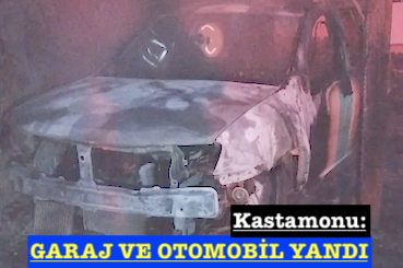 <center> Kastamonu: </center><center><font color=’blue’> GARAJ VE OTOMOBİL YANDI </font></center>