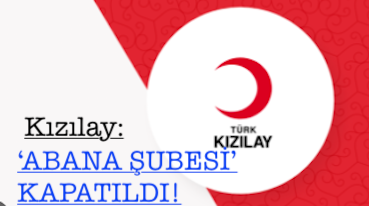 <center> Kızılay: </center><center><font color=’blue’>‘ABANA ŞUBESİ’ KAPATILDI! </font></center>