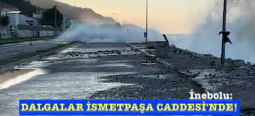 <center> İnebolu: </center><center><font color=’blue’> DALGALAR İSMETPAŞA CADDESİ’NDE! </font></center>