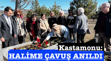 <center> Kastamonu: </center><center><font color=’blue’> HALİME ÇAVUŞ ANILDI </font></center>
