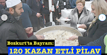 <center> Bozkurt’ta Bayram: </center><center><font color=’blue’>120 KAZAN ETLİ PİLAV </font></center>