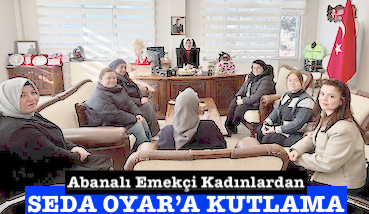 <center> Abanalı Emekçi Kadınlardan </center><center><font color=’blue’> SEDA OYAR’A KUTLAMA </font></center>