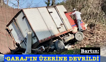 <center> Bartın: </center><center><font color=’blue’>‘GARAJ’IN ÜZERİNE DEVRİLDİ </font></center>