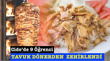 <center> Cide’de 9 Öğrenci </center><center><font color=’blue’> TAVUK DÖNERDEN  ZEHİRLENDİ  </font></center>