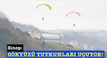 <center> Sinop: </center><center><font color=’blue’> GÖKYÜZÜ TUTKUNLARI UÇUYOR! </font></center>