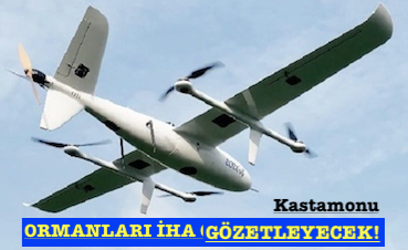 <center> Kastamonu: </center><center><font color=’blue’> ORMANLARI İHA GÖZETLEYECEK! </font></center>