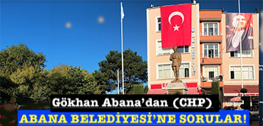 <center> Gökhan Abana’dan (CHP)  </center><center><font color=’blue’> ABANA BELEDİYESİNE SORULAR! </font></center>