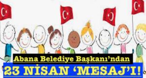 <center> Abana Belediye Başkanı’ndan  </center><center><font color=’blue’>23 NİSAN ‘MESAJ’I! </font></center>