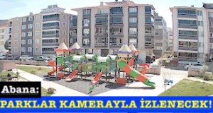 <center> Abana: </center><center><font color=’blue’> PARKLAR KAMERAYLA İZLENECEK! </font></center>