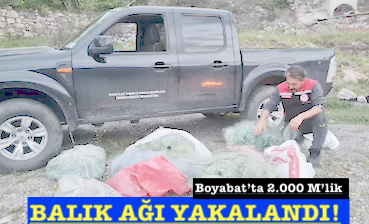 <center> Boyabat’ta 2.000 metrelik  </center><center><font color=’blue’> BALIK AĞI YAKALANDI!  </font></center>