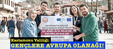 <center> Kastamonu Valiliği: </center><center><font color=’blue’> GENÇLERE AVRUPA OLANAĞI! </font></center>