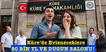 <center> Küre’de Evleneceklere  </center><center><font color=’blue’>80 BİN TL VE DÜĞÜN SALONU! </font></center>