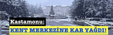 <center> Kastamonu: </center><center><font color=’blue’> KENT MERKEZİNE KAR YAĞDI! </font></center>