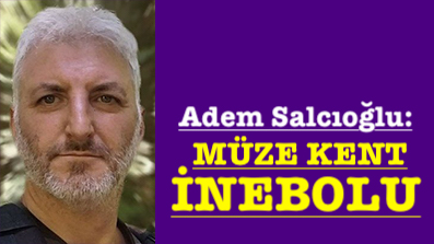 <center> Adem Salcıoğlu: </center><center><font color=’blue’> MÜZE KENT İNEBOLU </font></center>
