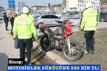 <center> Sinop: </center><center><font color=’blue’> MOTOSİKLEK SÜRÜCÜNE 560 BİN TL! </font></center>