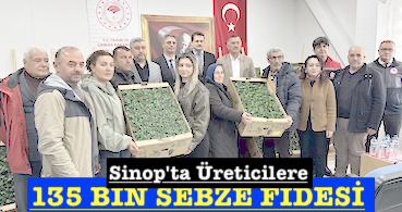 <center> Sinop’ta Üreticilere </center><center><font color=’blue’>135 BİN SEBZE FİDESİ  </font></center>