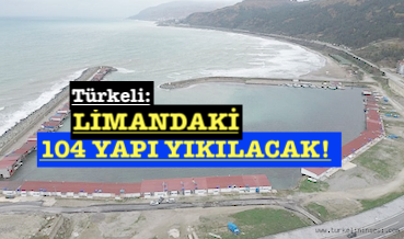 <center> Türkeli: </center><center><font color=’blue’> LİMANINDAKİ 104 YAPI YIKILACAK!  </font></center>
